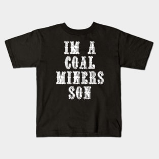 Im A Coal Miners Son Kids T-Shirt